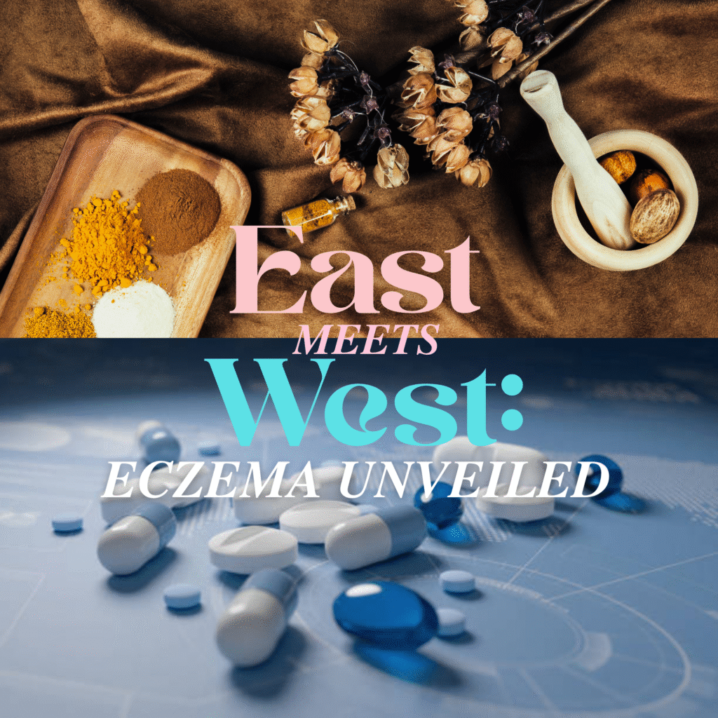 Split image showing traditional Eastern eczema remedies like herbs and powders on a wooden tray above, and Western pharmaceutical pills and capsules below, with overlaid text reading “East Meets West: Eczema Unveiled.”